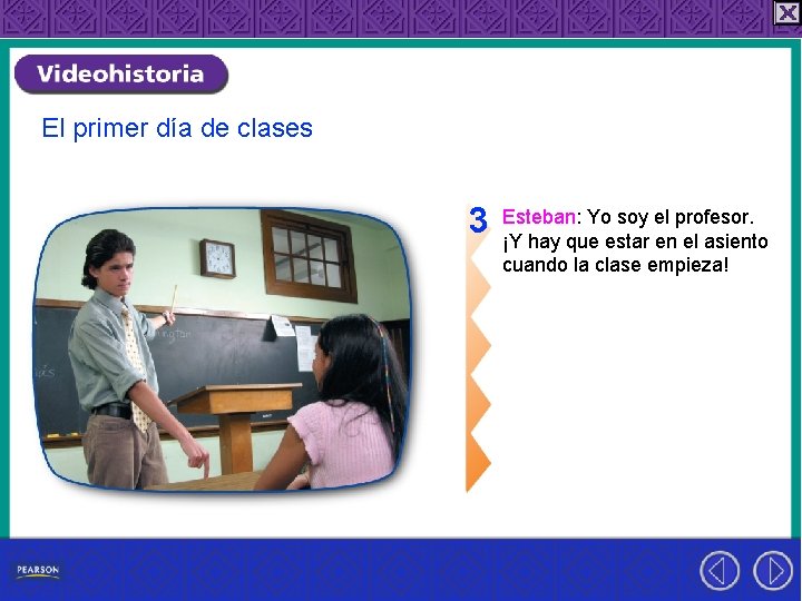 El primer día de clases 3 Esteban: Yo soy el profesor. ¡Y hay que