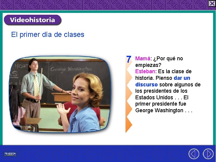 El primer día de clases 7 Mamá: ¿Por qué no empiezas? Esteban: Es la