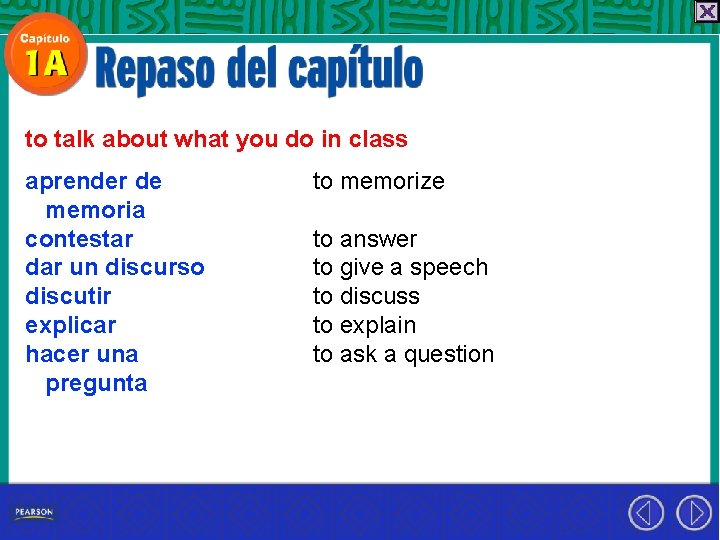 to talk about what you do in class aprender de memoria contestar dar un