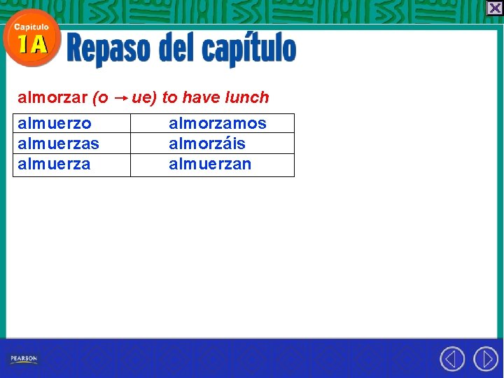 almorzar (o almuerzas almuerza ue) to have lunch almorzamos almorzáis almuerzan 