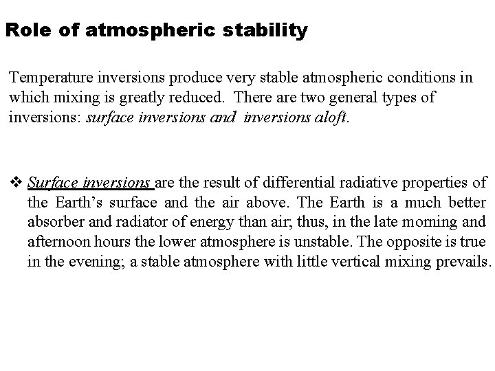 Role of atmospheric stability Temperature inversions produce very stable atmospheric conditions in which mixing