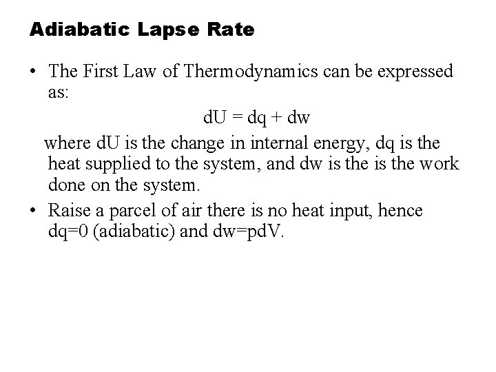 Adiabatic Lapse Rate • The First Law of Thermodynamics can be expressed as: d.