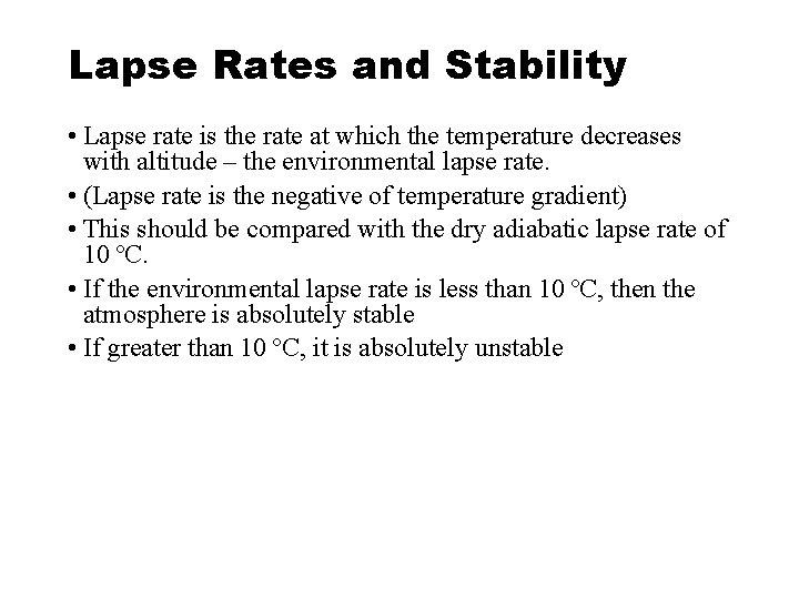 Lapse Rates and Stability • Lapse rate is the rate at which the temperature