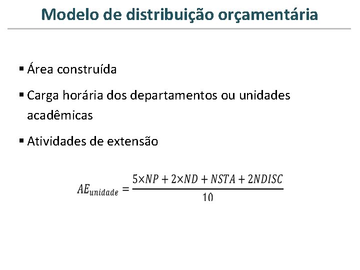 Modelo de distribuição orçamentária § Área construída § Carga horária dos departamentos ou unidades