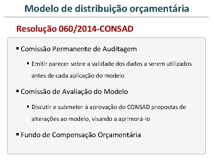 Modelo de distribuição orçamentária Resolução 060/2014 -CONSAD § Comissão Permanente de Auditagem § Emitir