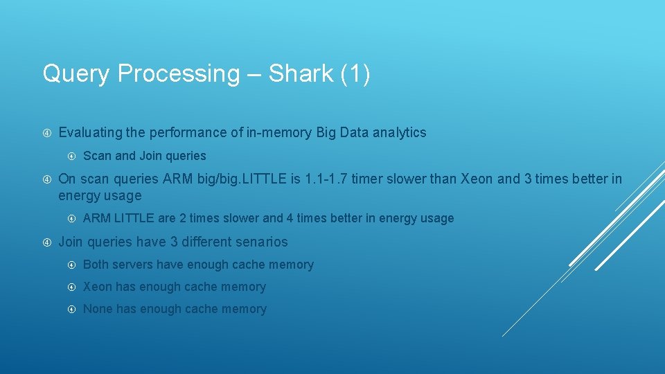 Query Processing – Shark (1) Evaluating the performance of in-memory Big Data analytics On
