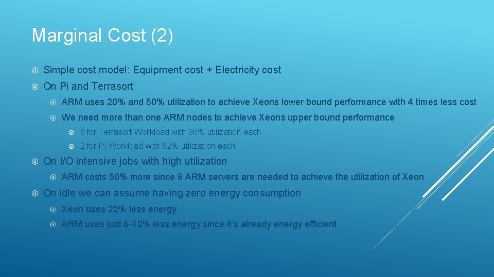 Marginal Cost (2) Simple cost model: Equipment cost + Electricity cost On Pi and