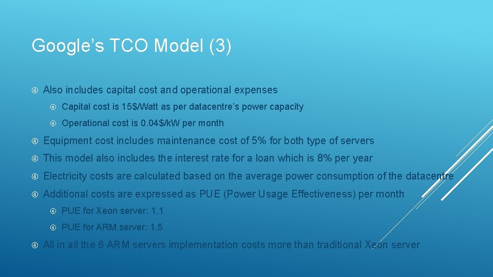 Google’s TCO Model (3) Also includes capital cost and operational expenses Capital cost is