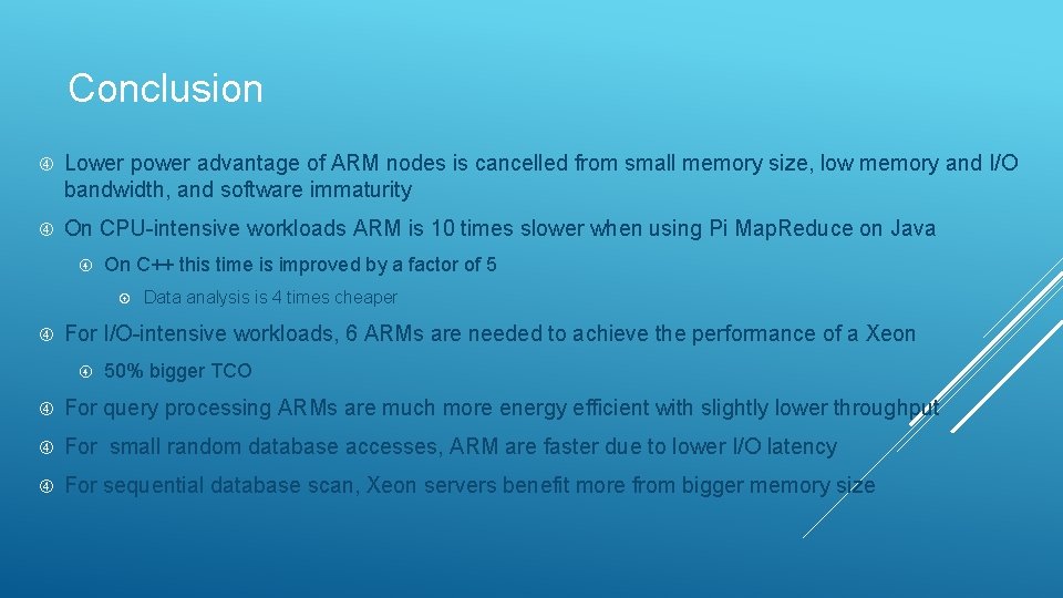 Conclusion Lower power advantage of ARM nodes is cancelled from small memory size, low
