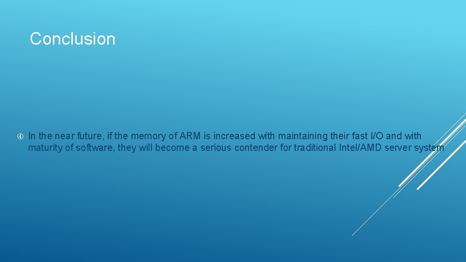 Conclusion In the near future, if the memory of ARM is increased with maintaining