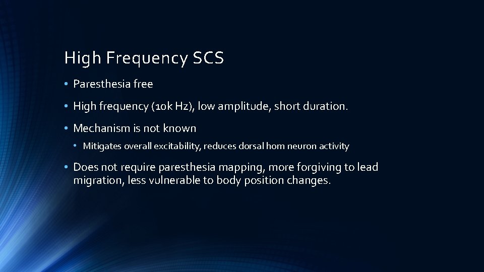 High Frequency SCS • Paresthesia free • High frequency (10 k Hz), low amplitude,