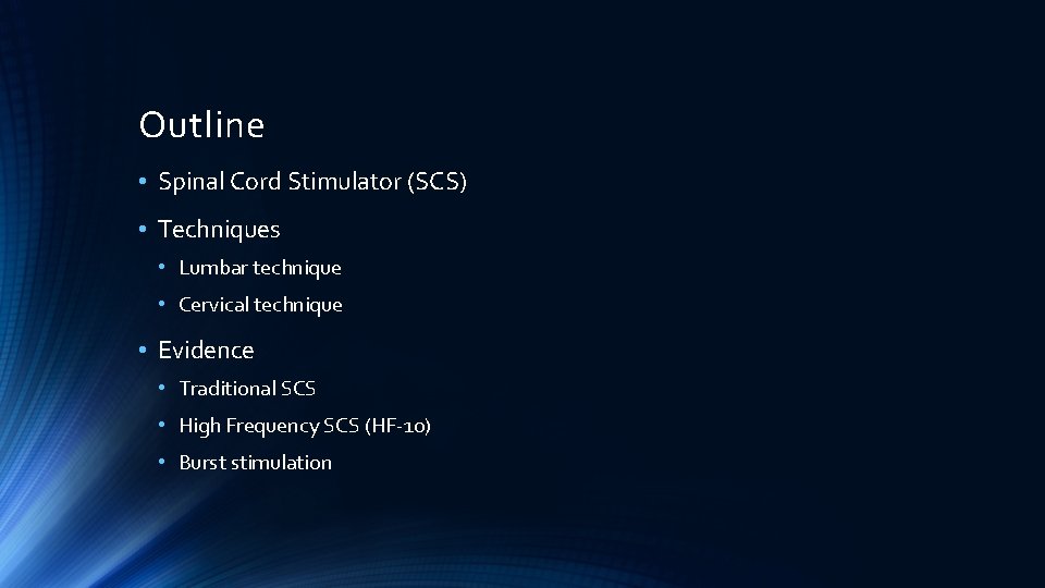 Outline • Spinal Cord Stimulator (SCS) • Techniques • Lumbar technique • Cervical technique