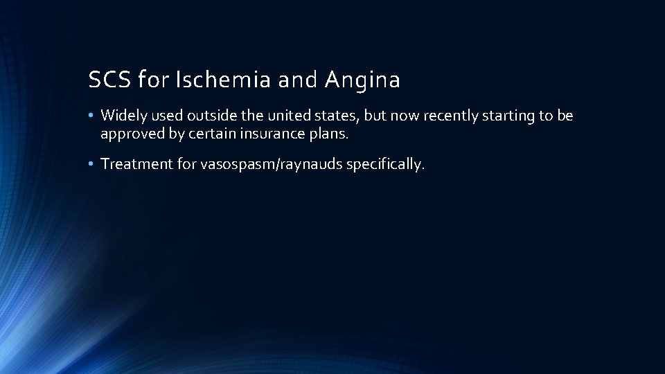 SCS for Ischemia and Angina • Widely used outside the united states, but now