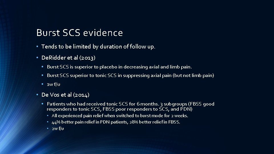 Burst SCS evidence • Tends to be limited by duration of follow up. •