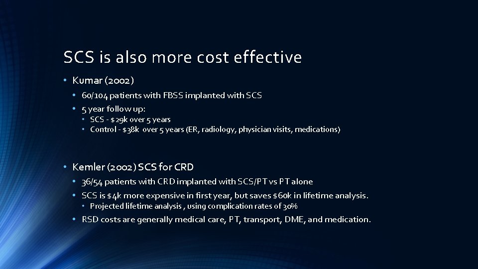 SCS is also more cost effective • Kumar (2002) • 60/104 patients with FBSS