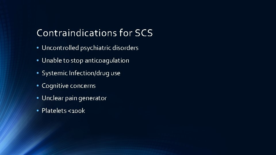 Contraindications for SCS • Uncontrolled psychiatric disorders • Unable to stop anticoagulation • Systemic