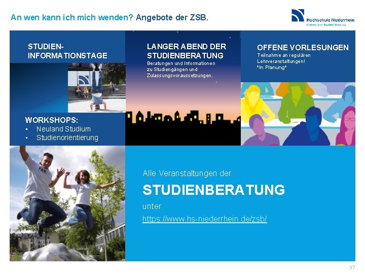 An wen kann ich mich wenden? Angebote der ZSB. STUDIENINFORMATIONSTAGE LANGER ABEND DER STUDIENBERATUNG