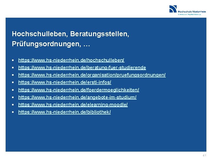 Hochschulleben, Beratungsstellen, Prüfungsordnungen, … § https: //www. hs-niederrhein. de/hochschulleben/ § https: //www. hs-niederrhein. de/beratung-fuer-studierende