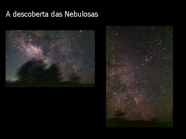 Diapositivo Visual A descoberta das Nebulosas 