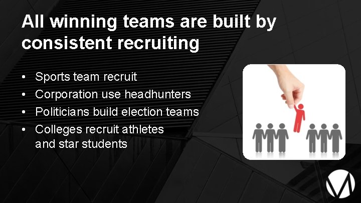 All winning teams are built by consistent recruiting • • Sports team recruit Corporation