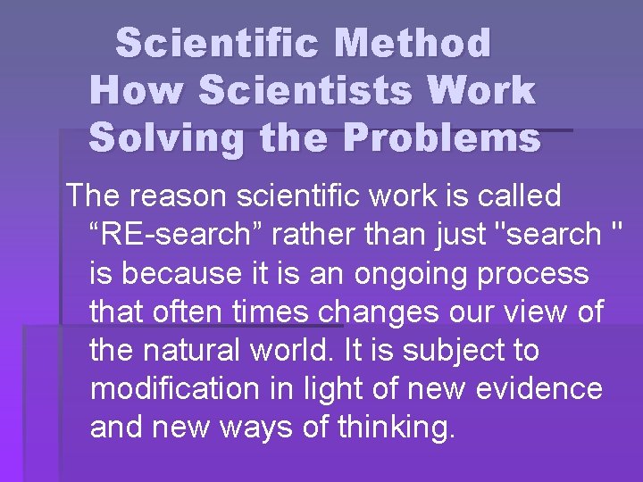 Scientific Method How Scientists Work Solving the Problems The reason scientific work is called