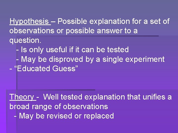 Hypothesis – Possible explanation for a set of observations or possible answer to a