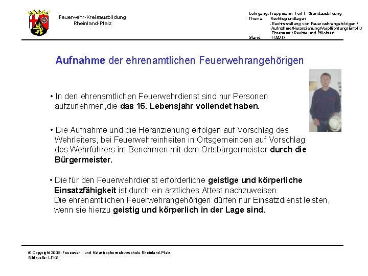 Feuerwehr-Kreisausbildung Rheinland-Pfalz Lehrgang: Truppmann -Teil 1 - Grundausbildung Thema: Rechtsgrundlagen -Rechtsstellung von Feuerwehrangehörigen /