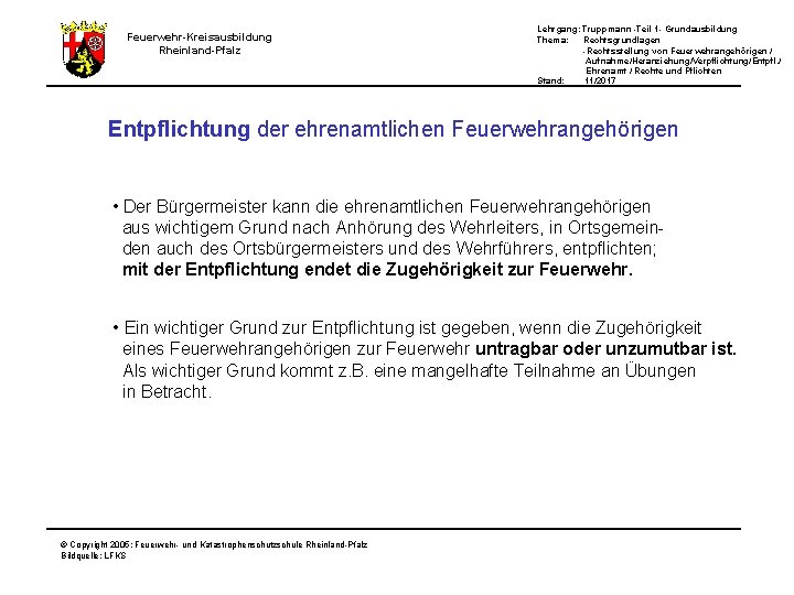 Feuerwehr-Kreisausbildung Rheinland-Pfalz Lehrgang: Truppmann -Teil 1 - Grundausbildung Thema: Rechtsgrundlagen -Rechtsstellung von Feuerwehrangehörigen /