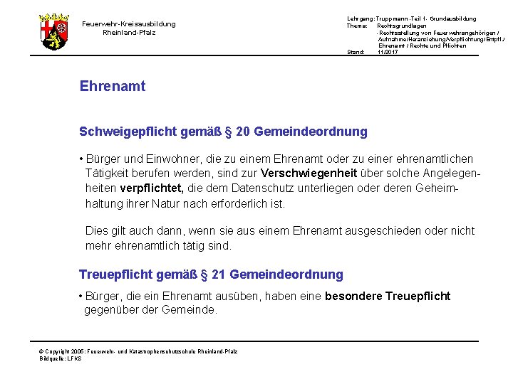 Lehrgang: Truppmann -Teil 1 - Grundausbildung Thema: Rechtsgrundlagen -Rechtsstellung von Feuerwehrangehörigen / Aufnahme/Heranziehung/Verpflichtung/Entpfl. /