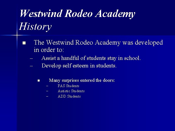 Westwind Rodeo Academy History The Westwind Rodeo Academy was developed in order to: n