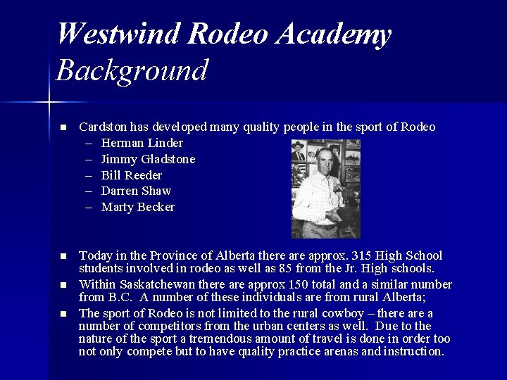 Westwind Rodeo Academy Background n Cardston has developed many quality people in the sport
