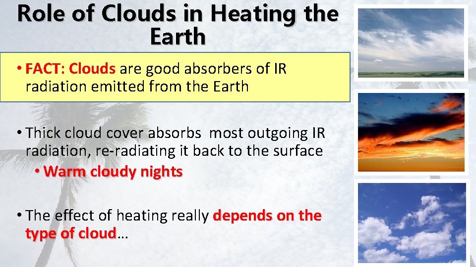 Role of Clouds in Heating the Earth • FACT: Clouds are good absorbers of