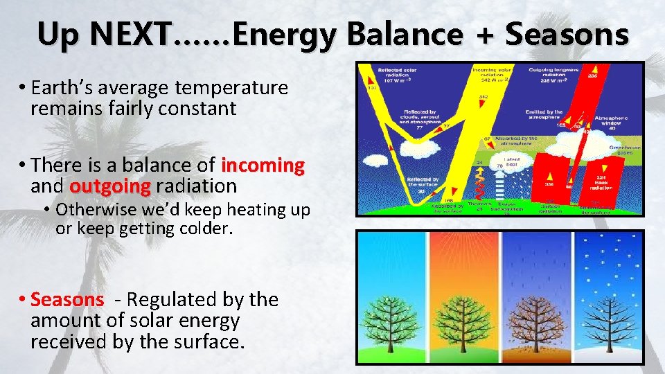 Up NEXT……Energy Balance + Seasons • Earth’s average temperature remains fairly constant • There