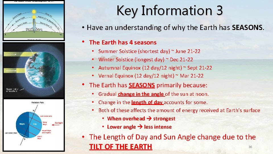 Key Information 3 • Have an understanding of why the Earth has SEASONS. •
