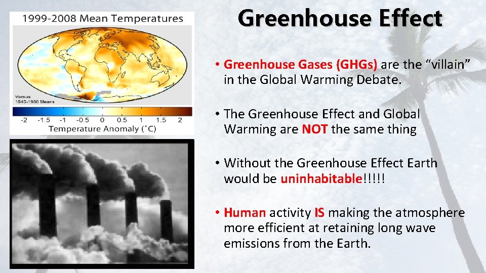 Greenhouse Effect • Greenhouse Gases (GHGs) are the “villain” in the Global Warming Debate.