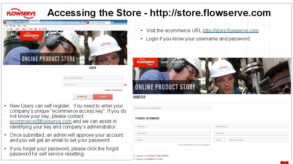 Accessing the Store - http: //store. flowserve. com • Visit the ecommerce URL http: