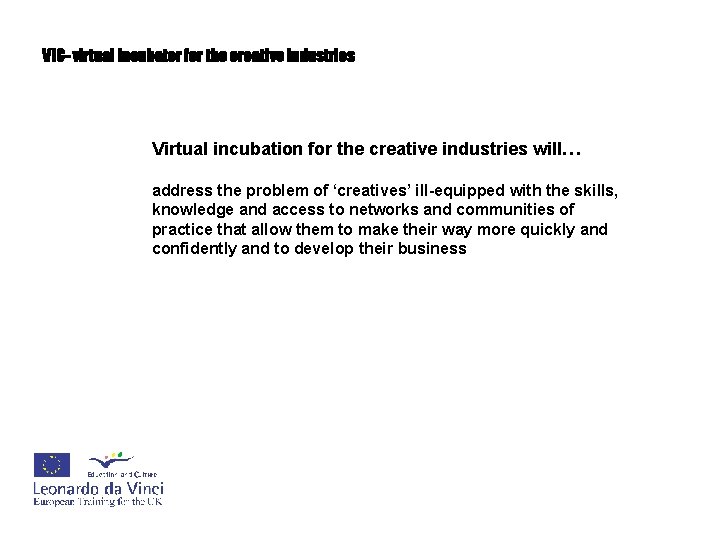 VIC- virtual incubator for the creative industries Virtual incubation for the creative industries will…