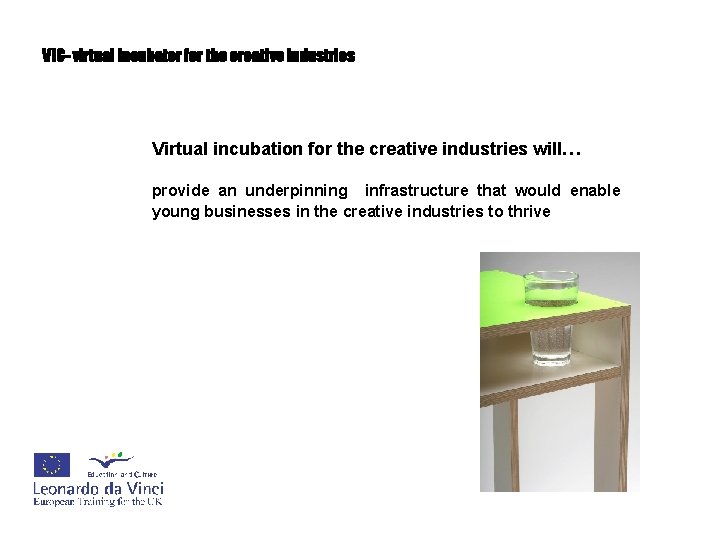 VIC- virtual incubator for the creative industries Virtual incubation for the creative industries will…