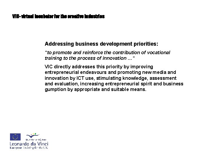 VIC- virtual incubator for the creative industries Addressing business development priorities: “to promote and