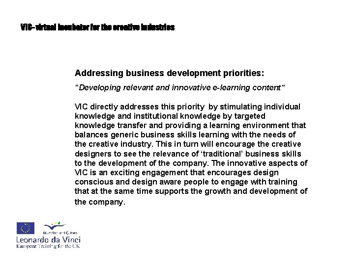 VIC- virtual incubator for the creative industries Addressing business development priorities: “Developing relevant and