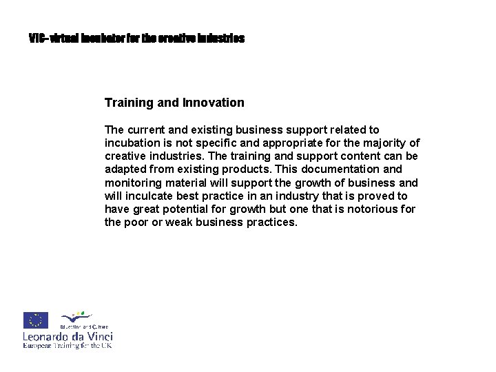 VIC- virtual incubator for the creative industries Training and Innovation The current and existing