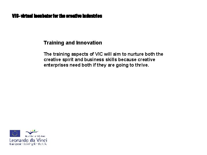 VIC- virtual incubator for the creative industries Training and Innovation The training aspects of