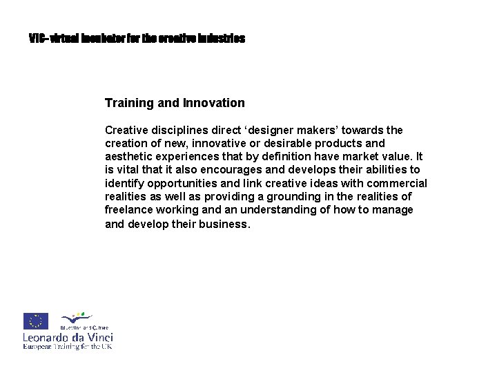 VIC- virtual incubator for the creative industries Training and Innovation Creative disciplines direct ‘designer