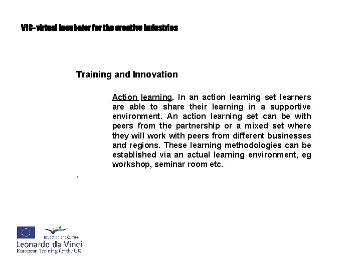 VIC- virtual incubator for the creative industries Training and Innovation Action learning. In an