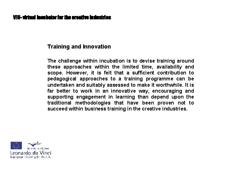 VIC- virtual incubator for the creative industries Training and Innovation The challenge within incubation