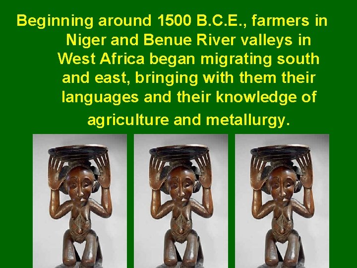 Beginning around 1500 B. C. E. , farmers in Niger and Benue River valleys