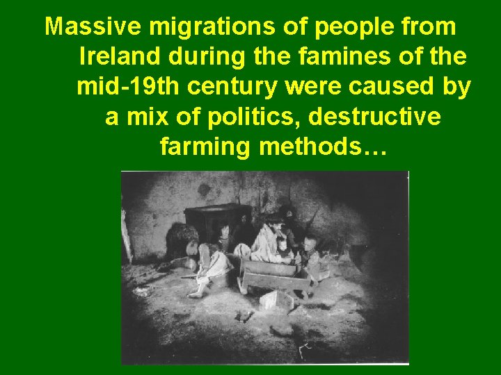 Massive migrations of people from Ireland during the famines of the mid-19 th century