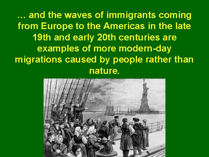 … and the waves of immigrants coming from Europe to the Americas in the
