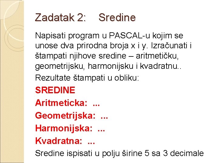 Zadatak 2: Sredine Napisati program u PASCAL-u kojim se unose dva prirodna broja x