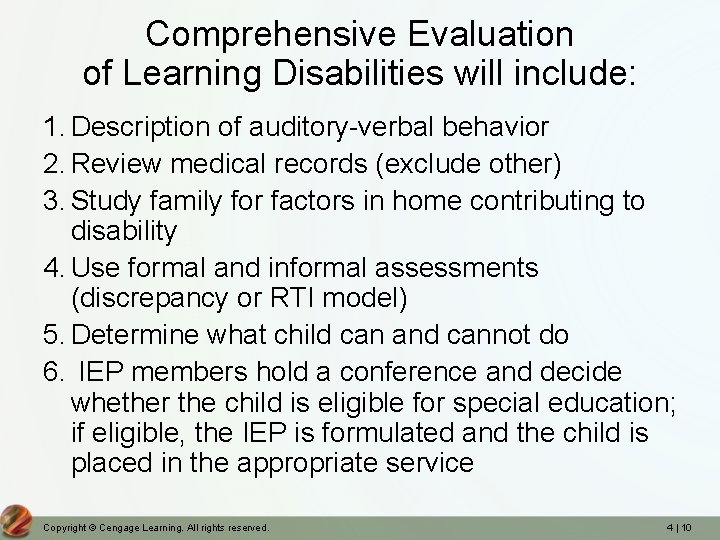 Comprehensive Evaluation of Learning Disabilities will include: 1. Description of auditory-verbal behavior 2. Review